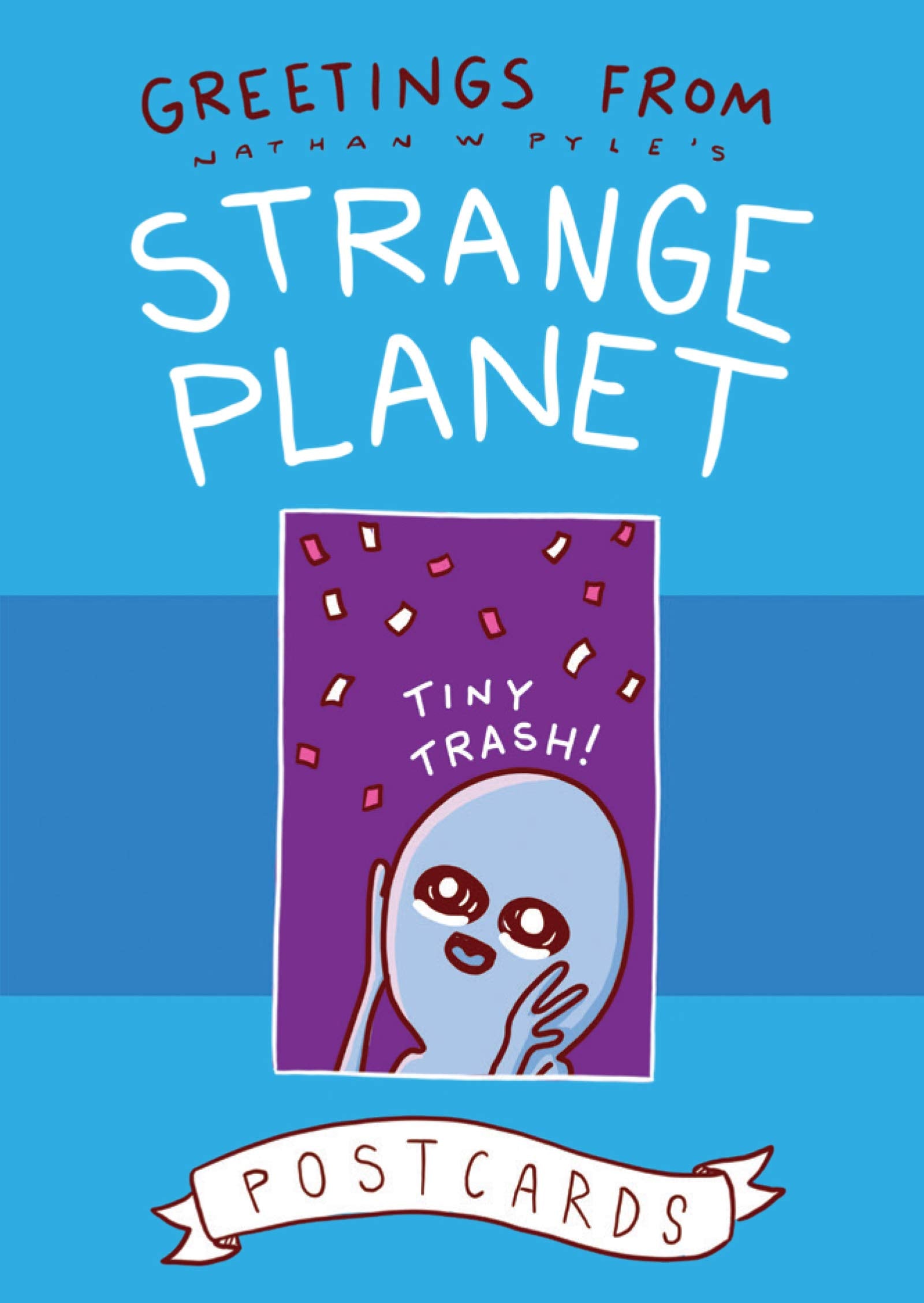 Greetings From Strange Planet (Strange Planet Series)