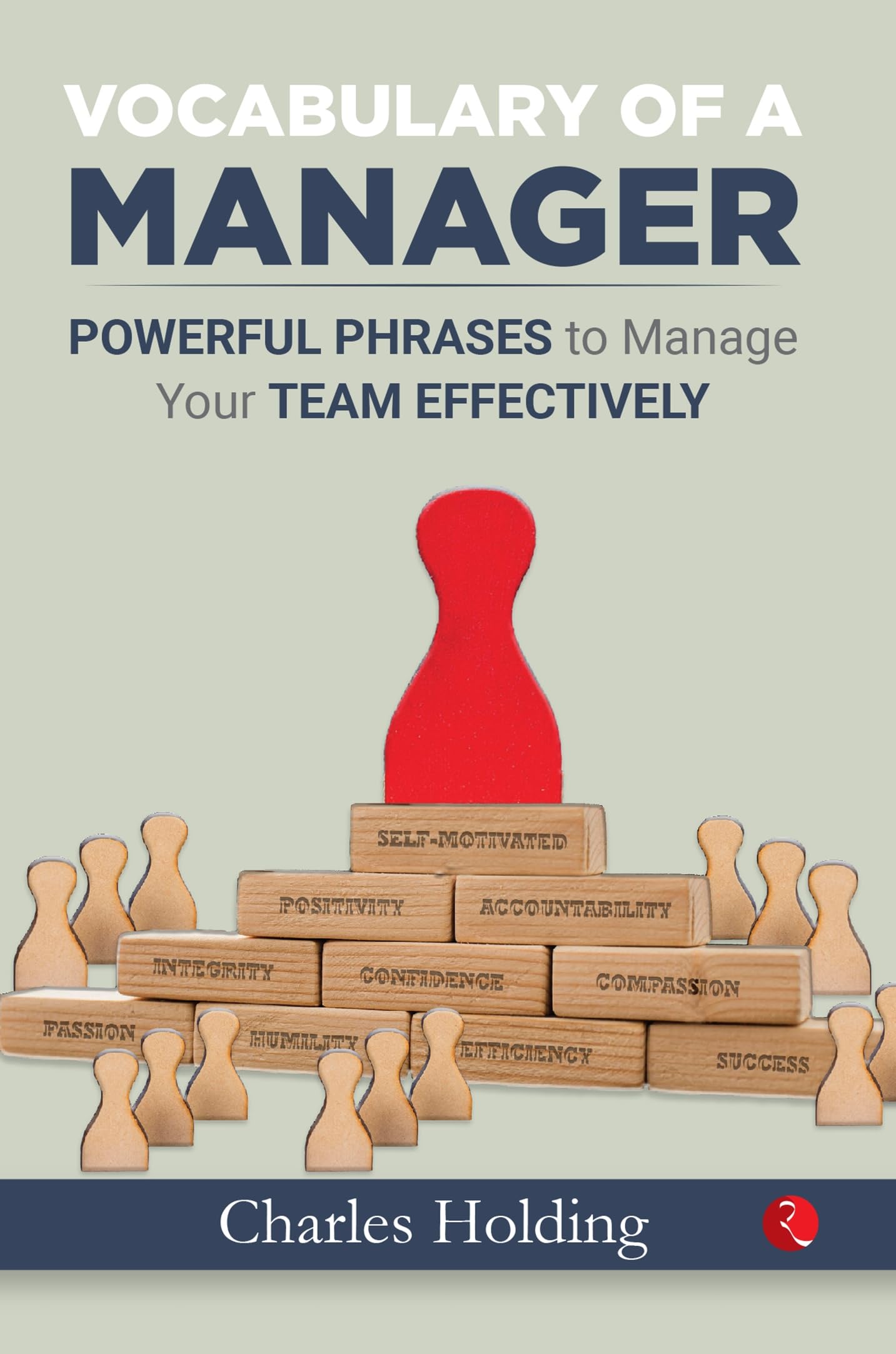 The Managers Phrase Book: 3,000+ Powerful Phrases That Put You In Command In Any Situation