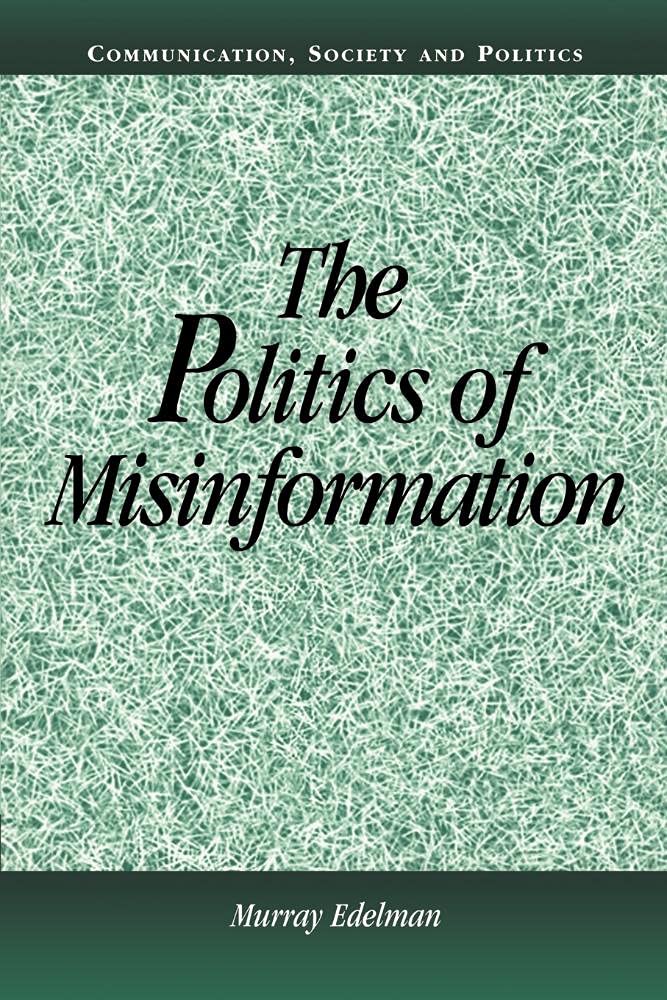 The Politics of Misinformation (Communication, Society and Politics),New