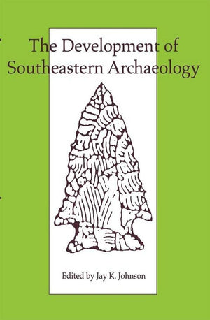 The Development of Southeastern Archaeology,Used