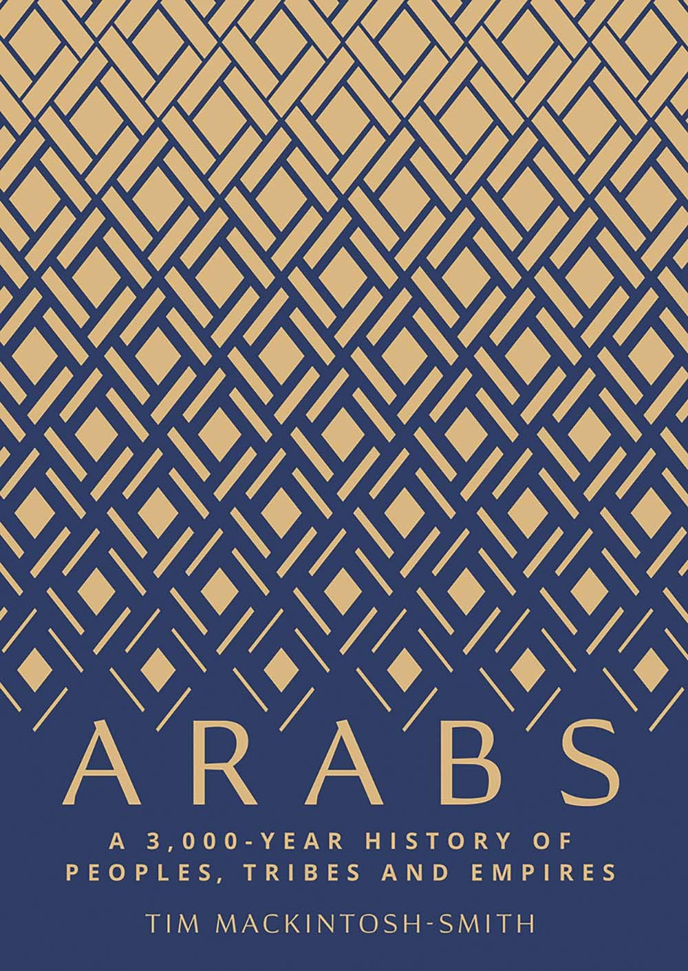 Arabs: A 3,000Year History of Peoples, Tribes and Empires,New