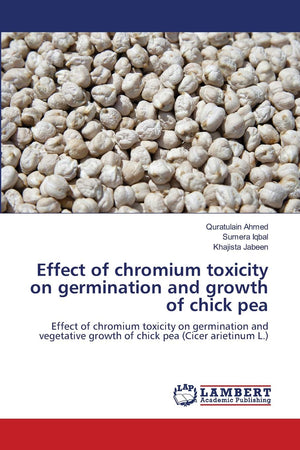 Effect of chromium toxicity on germination and growth of chick pea: Effect of chromium toxicity on germination and vegetative gr,Used