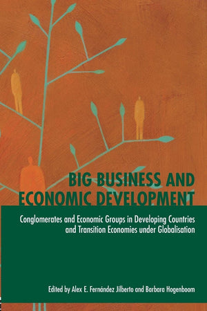 Big Business and Economic Development: Conglomerates and Economic Groups in Developing Countries and Transition Economies under ,Used
