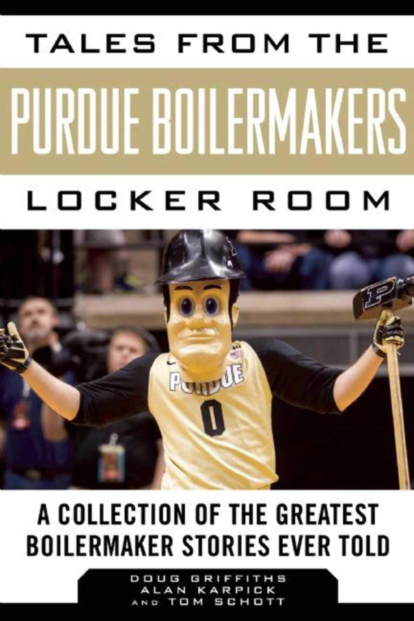 Tales From The Purdue Boilermakers Locker Room: A Collection Of The Greatest Boilermaker Stories Ever Told (Tales From The Team),Used