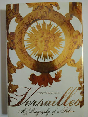Versailles: A Biography Of A Palace-new