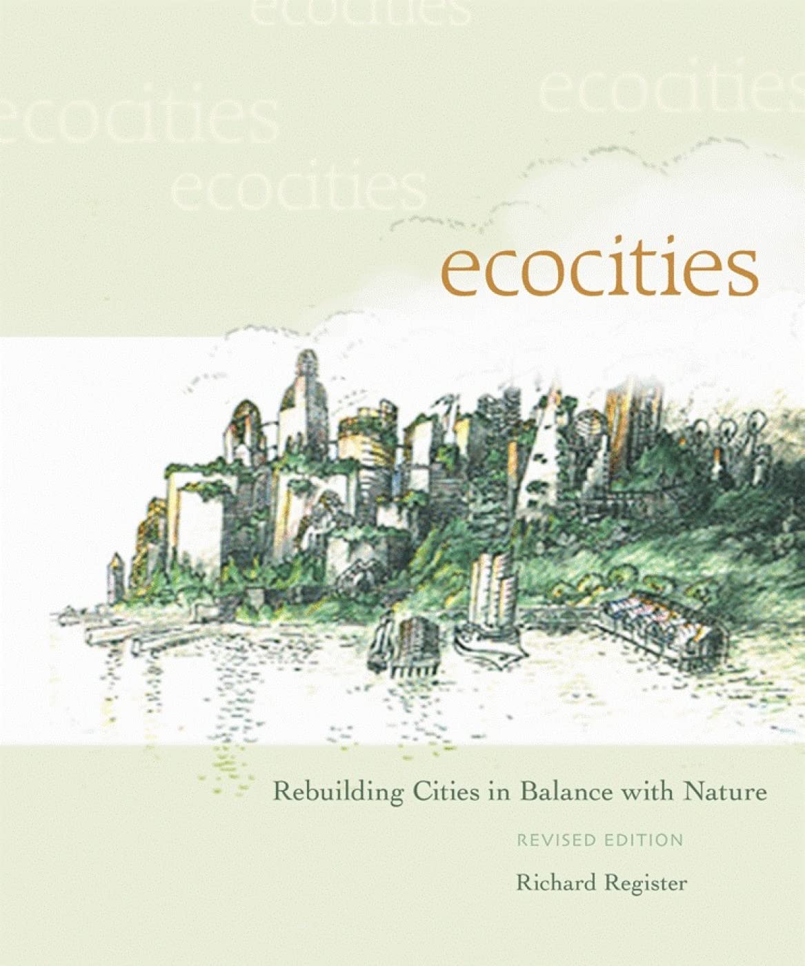 Ecocities: Rebuilding Cities In Balance With Nature (Revised Edition),New