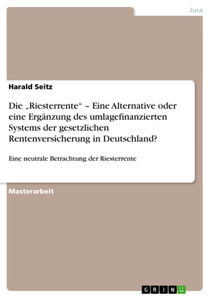 Die 'Riesterrente'  Eine Alternative Oder Eine Ergnzung Des Umlagefinanzierten Systems Der Gesetzlichen Rentenversicherung In D,Used