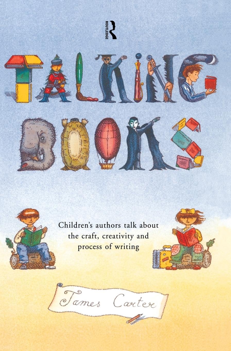 Talking Books: Children's Authors Talk About the Craft, Creativity and Process of Writing,Used