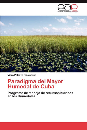 Paradigma del Mayor Humedal de Cuba: Programa de manejo de recursos hdricos en los Humedales (Spanish Edition),Used