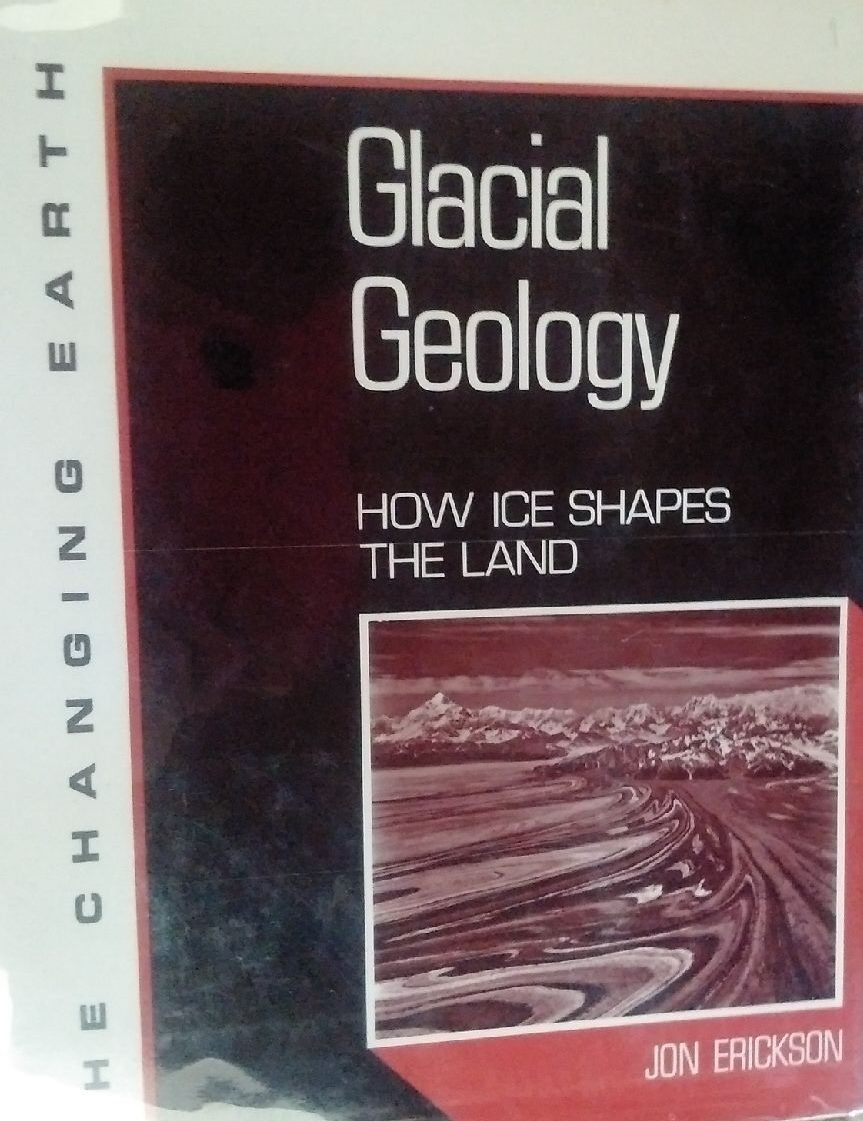 Glacial Geology: How Ice Shapes the Land (Changing Earth Series),Used