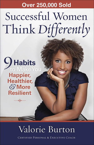 Successful Women Think Differently: 9 Habits to Make You Happier, Healthier, and More Resilient,New