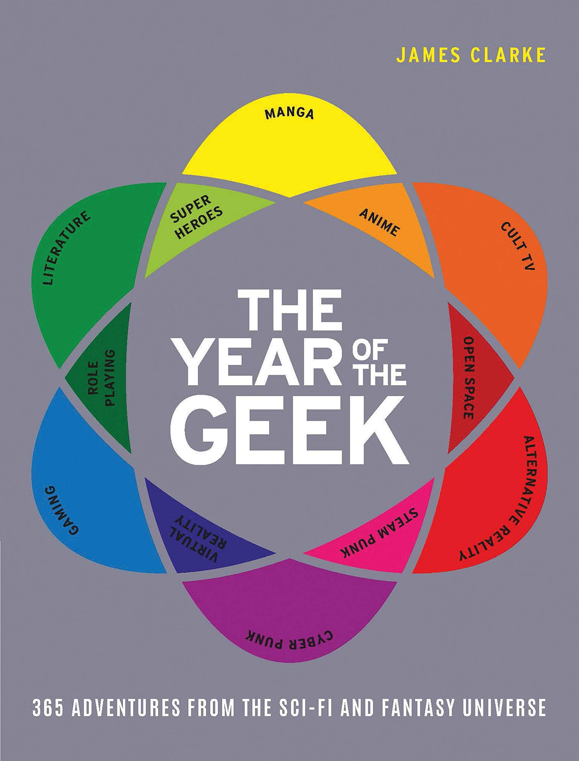 The Year Of The Geek: 365 Adventures From The Scifi Universe
