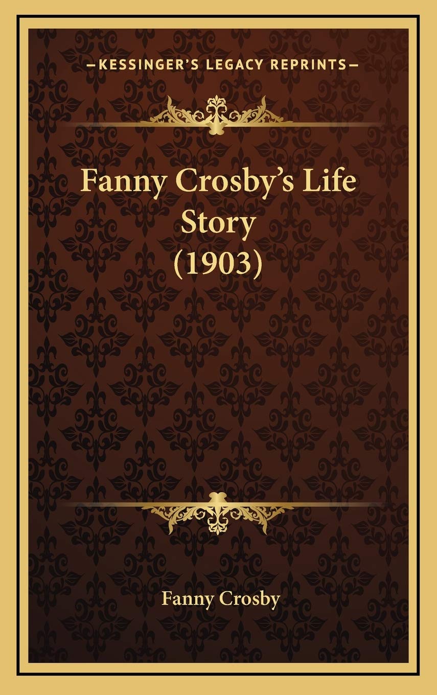 Fanny Crosby's Life Story (1903),New