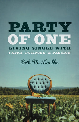 Party Of One: Living Single With Faith, Purpose & Passion,New