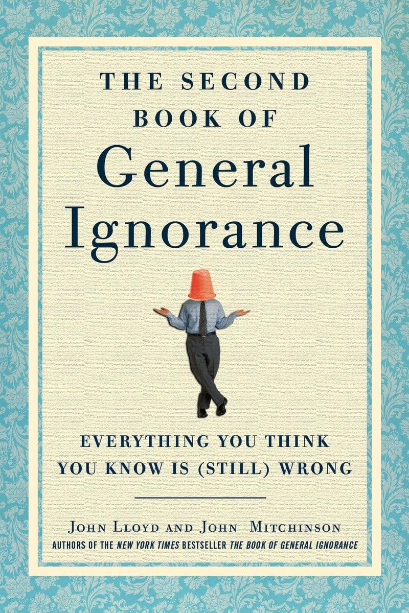 The Second Book of General Ignorance: Everything You Think You Know Is (Still) Wrong,New