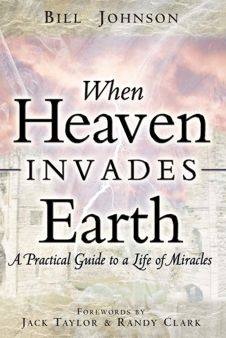 When Heaven Invades Earth: A Practical Guide to a Life of Miracles,Used