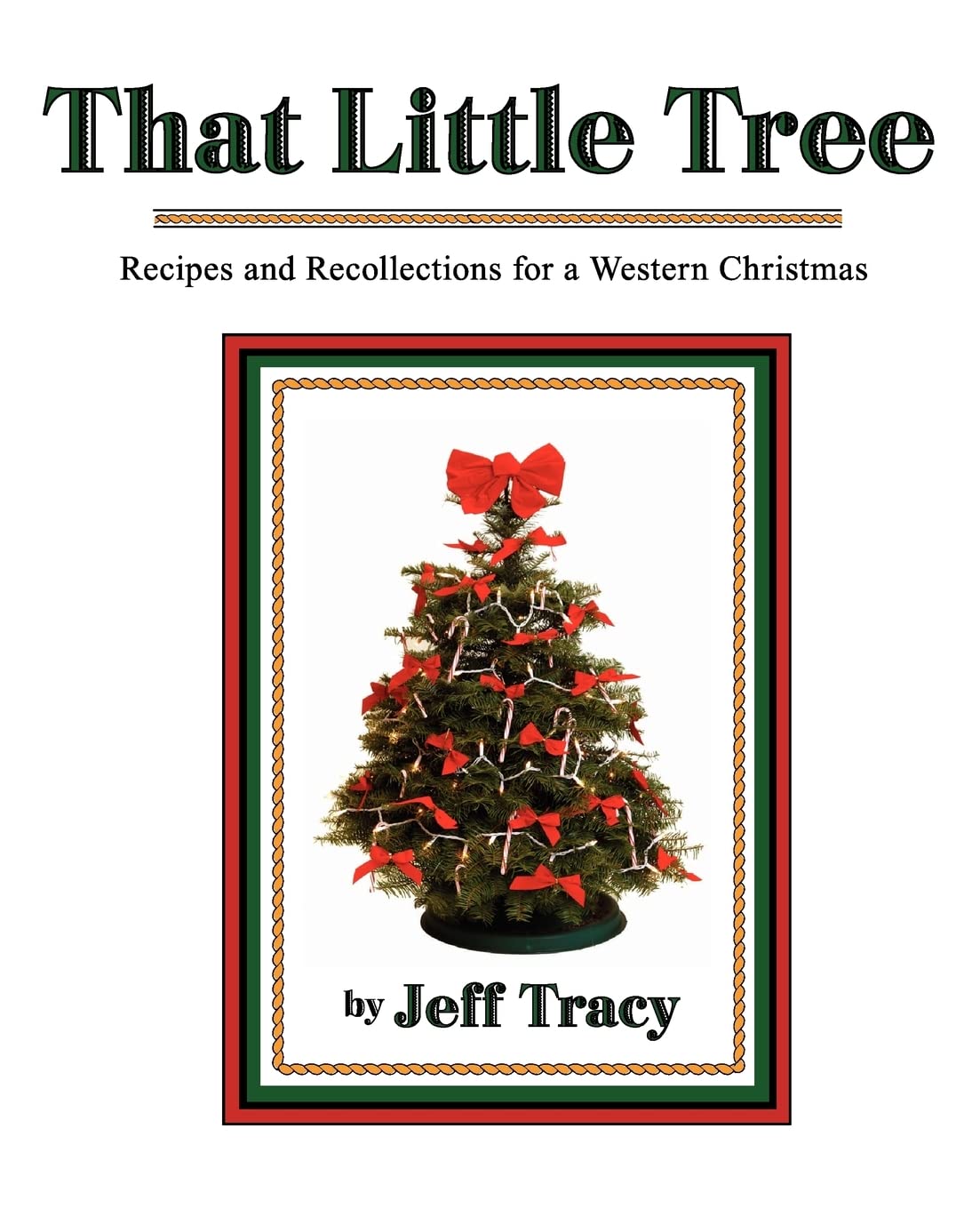 That Little Tree: Recipes & Recollections For A Western Christmas,Used