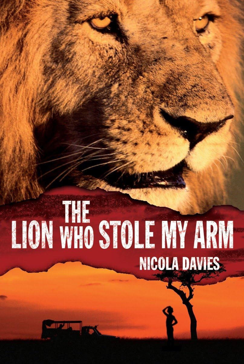 The Lion Who Stole My Arm (Heroes Of The Wild)