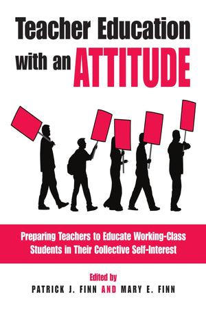 Teacher Education With an Attitude: Preparing Teachers to Educate WorkingClass Students in Their Collective SelfInterest,Used