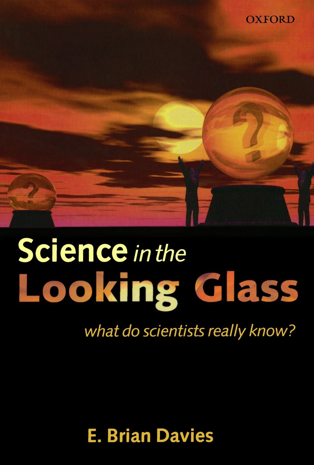 Science in the Looking Glass: What Do Scientists Really Know?,Used