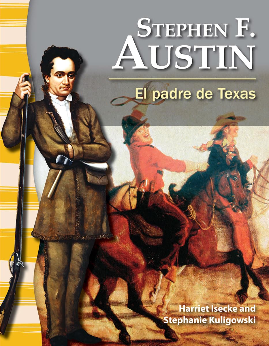 Teacher Created Materials  Primary Source Readers: Stephen F. Austin  El padre de Texas (The Father of Texas)  Grade 3  Guid,Used