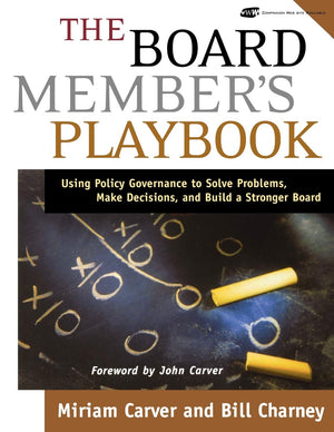 The Board Member's Playbook: Using Policy Governance to Solve Problems, Make Decisions, and Build a Stronger Board,Used