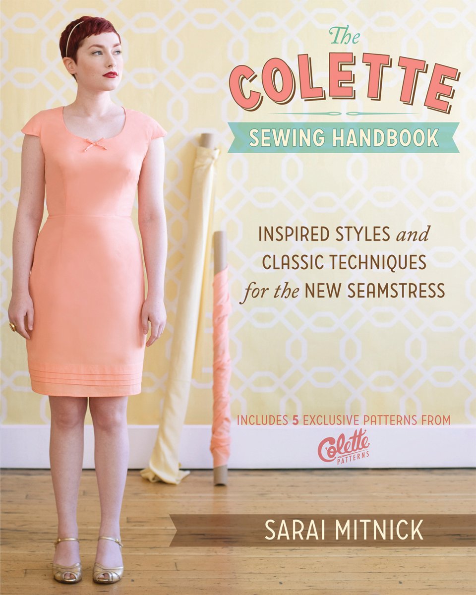 The Colette Sewing Handbook: Inspired Styles and Classic Techniques for the New Seamstress,Used