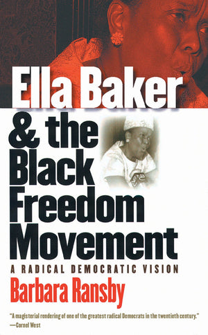 Ella Baker and the Black Freedom Movement: A Radical Democratic Vision,Used