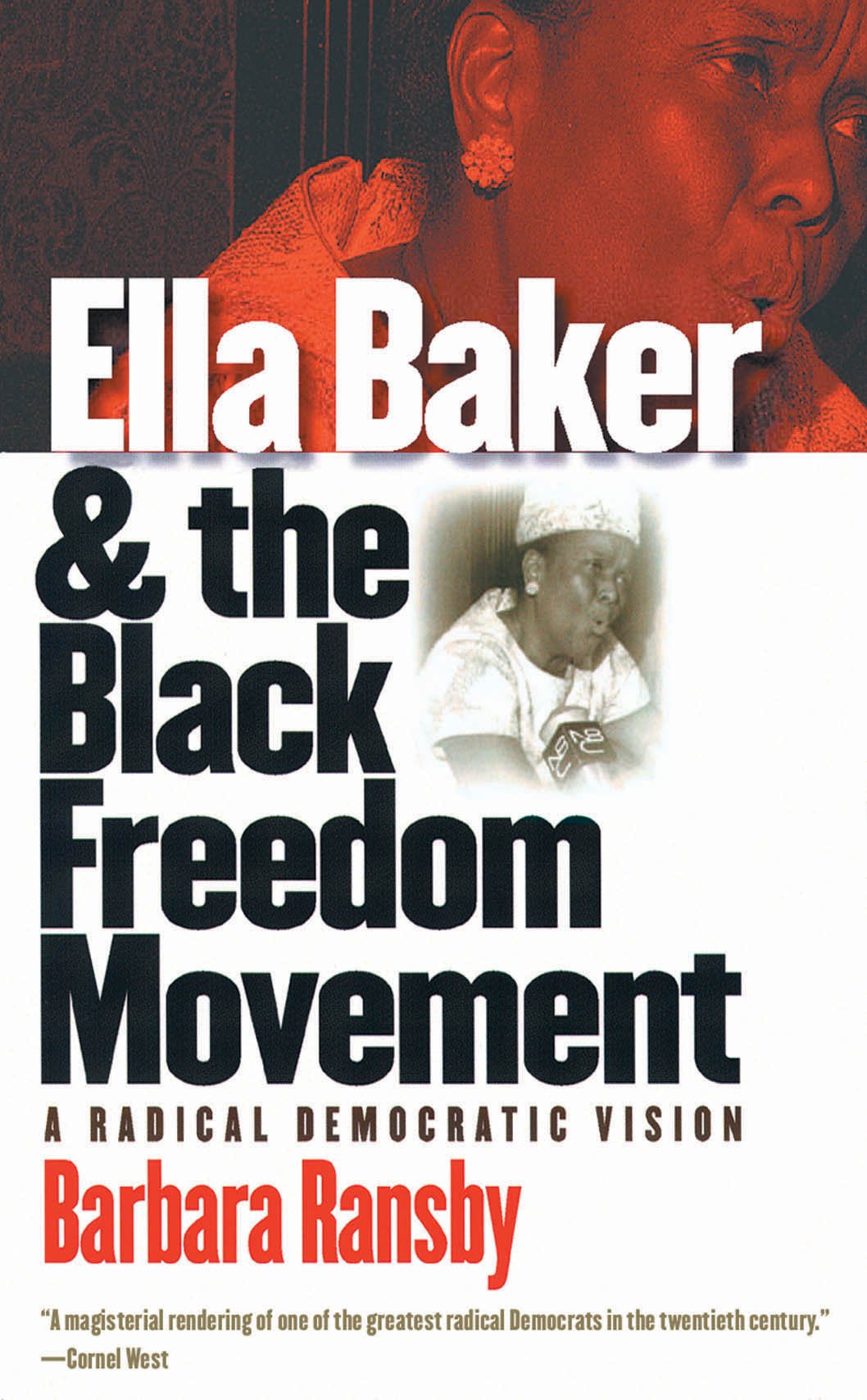 Ella Baker and the Black Freedom Movement: A Radical Democratic Vision,New