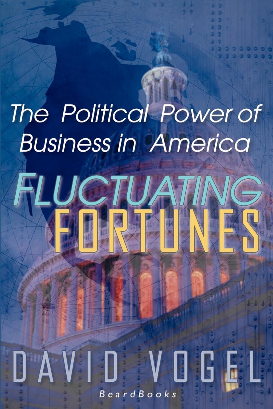 Fluctuating Fortunes: The Political Power of Business in America,Used