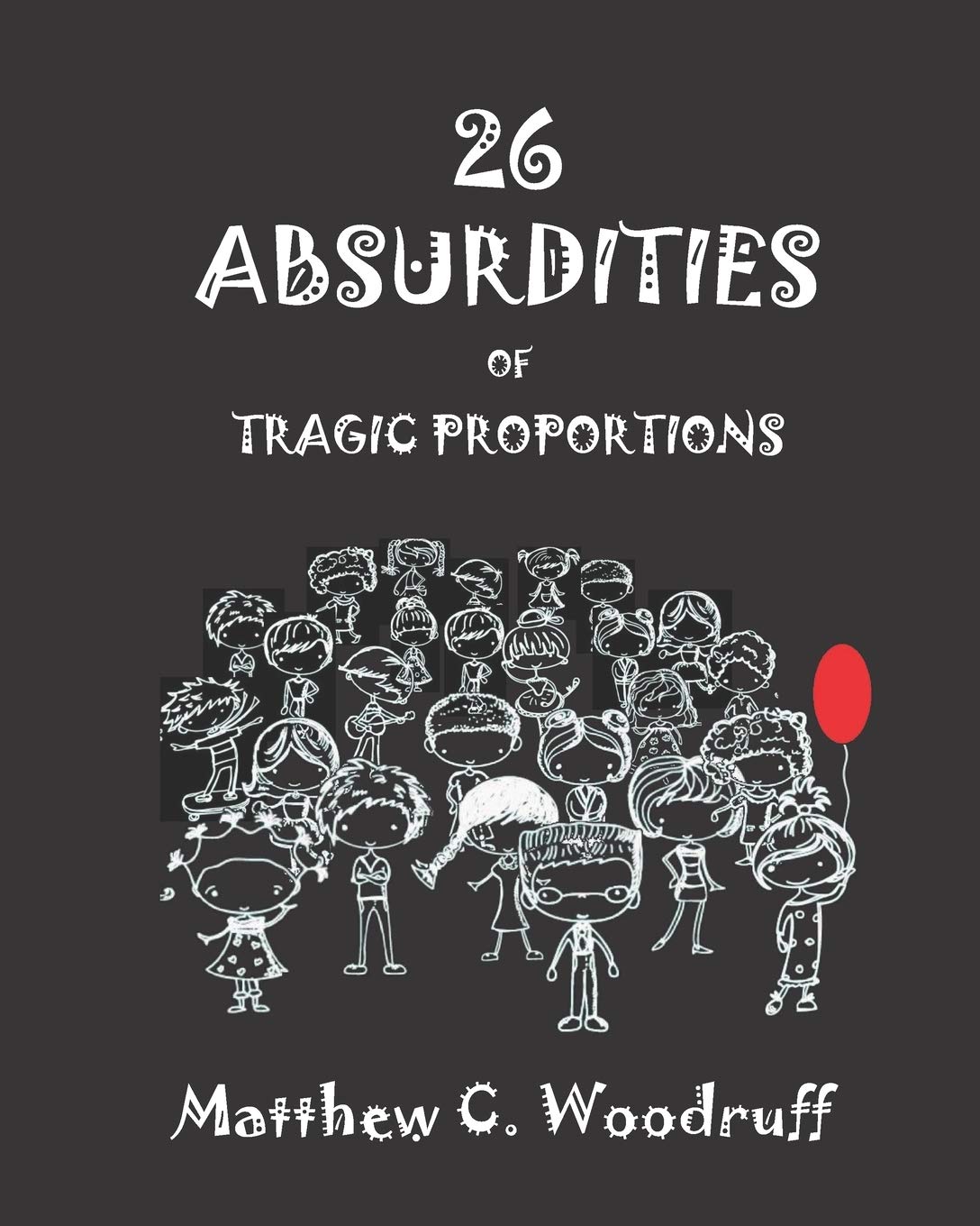 26 Absurdities of Tragic Proportions,New