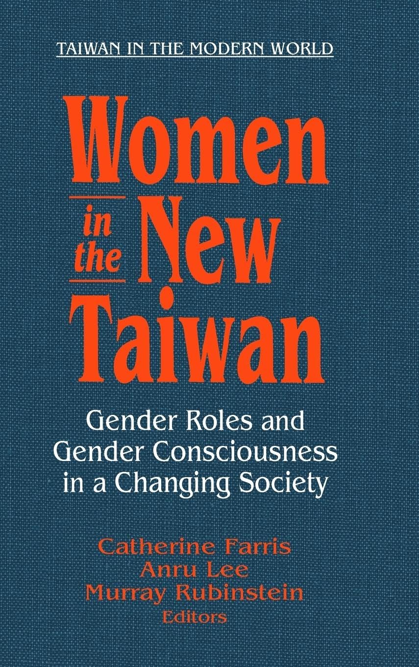 Women in the New Taiwan: Gender Roles and Gender Consciousness in a Changing Society (Taiwan in the Modern World (M.E. Sharpe Ha,Used