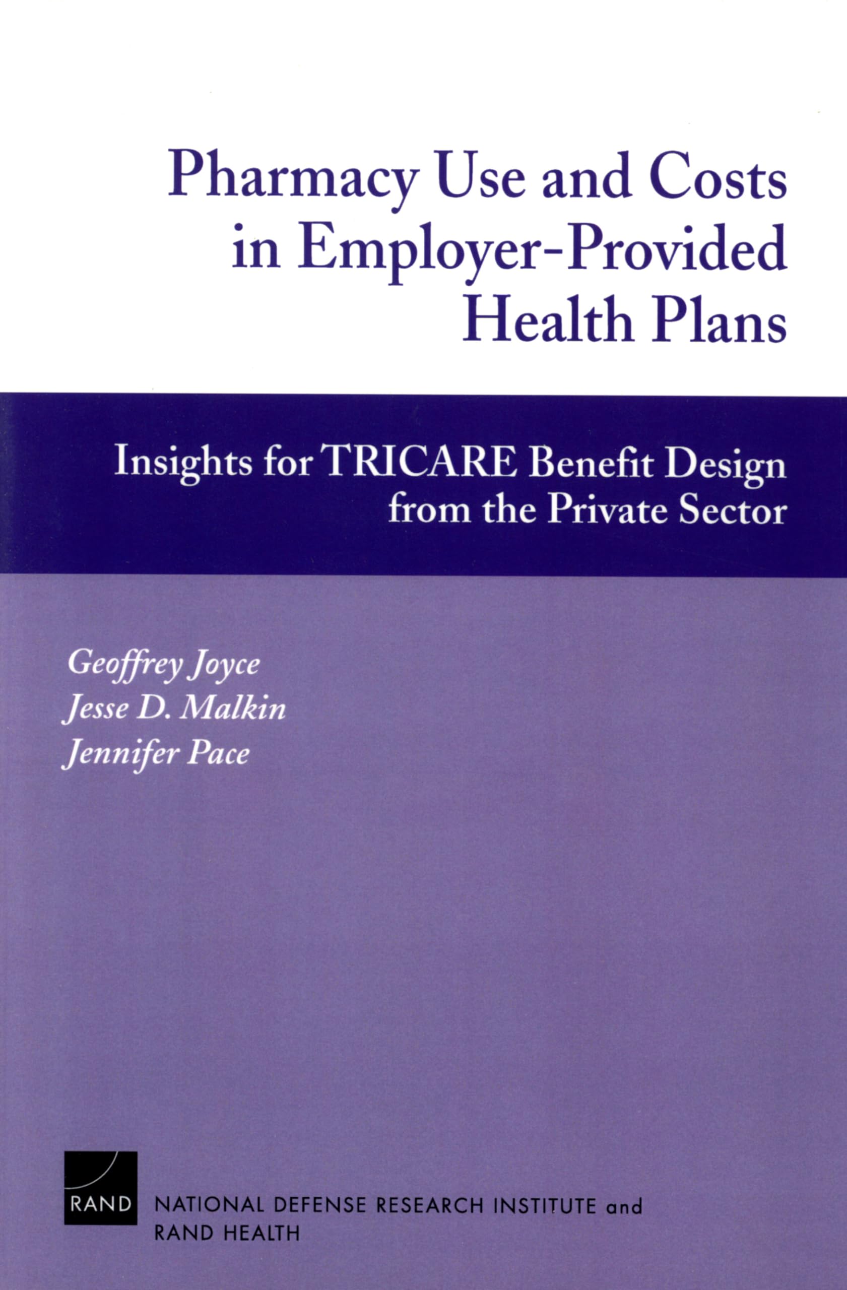 Pharmacy Use And Costs In Employerprovided Health Plan: Insights For Tricare Benefit Design From The Private Sector,Used