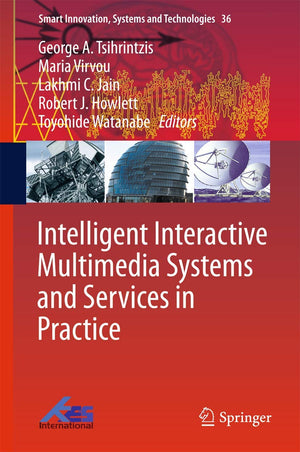 Intelligent Interactive Multimedia Systems and Services in Practice (Smart Innovation, Systems and Technologies, 36),Used