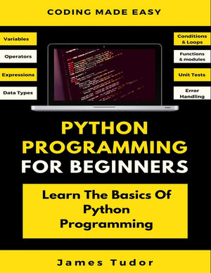 Python Programming For Beginners: Learn The Basics Of Python Programming (Python Crash Course, Programming for Dummies),Used