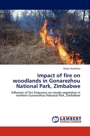 Impact of fire on woodlands in Gonarezhou National Park, Zimbabwe: Influence of fire frequency on woody vegetation in northern G,Used