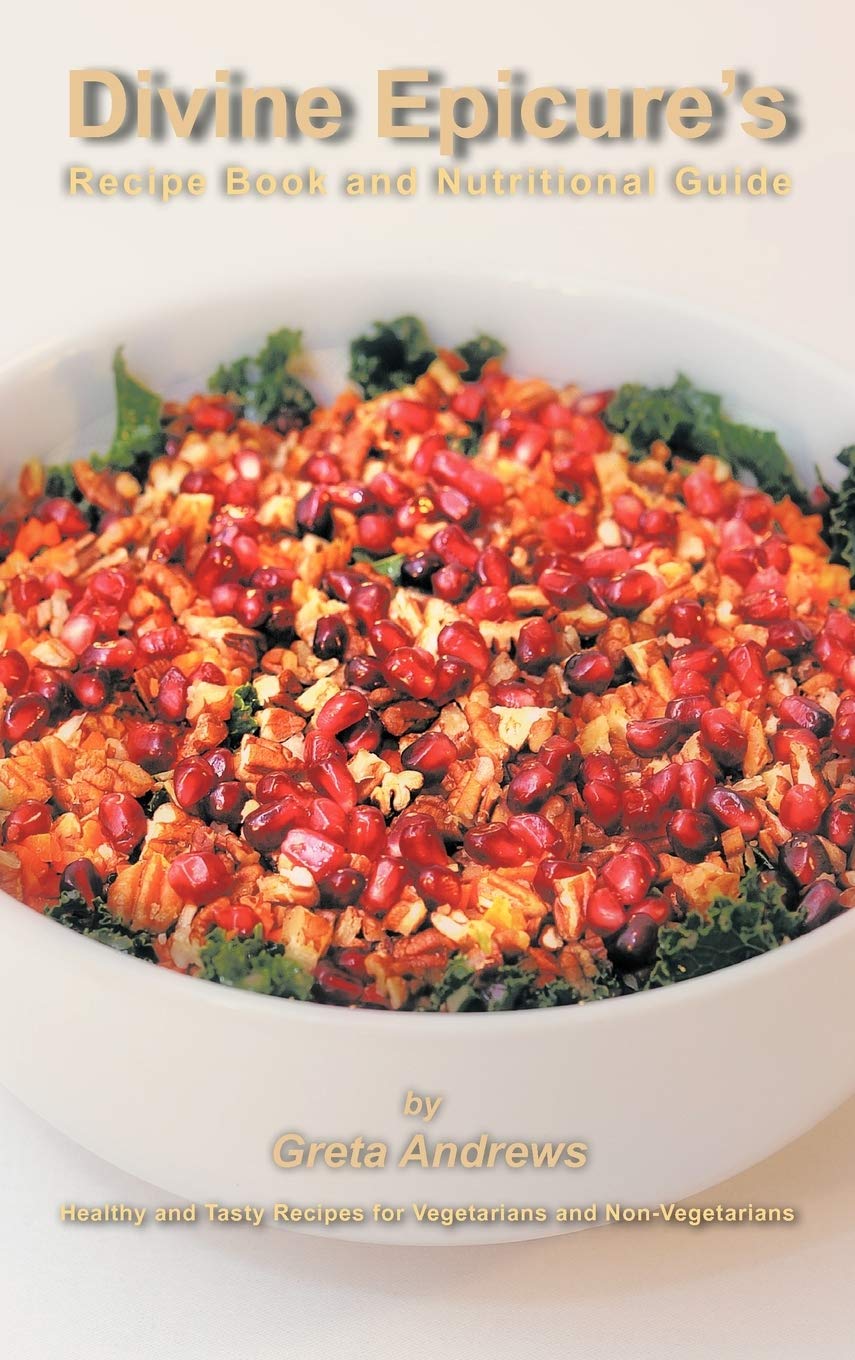 Divine Epicure's Recipe Book and Nutritional Guide: Healthy and Tasty Recipes for Vegetarians and Nonvegetarians,Used