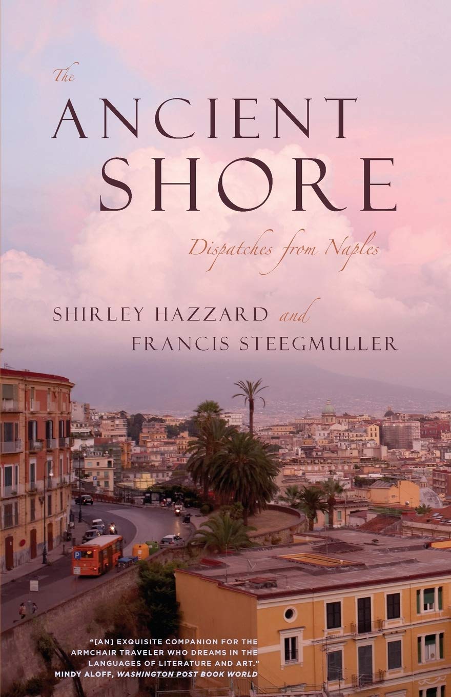The Ancient Shore: Dispatches From Naples