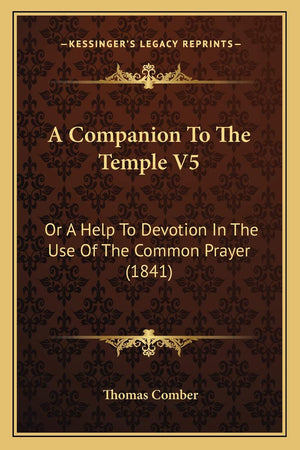 A Companion To The Temple V5: Or A Help To Devotion In The Use Of The Common Prayer (1841),New