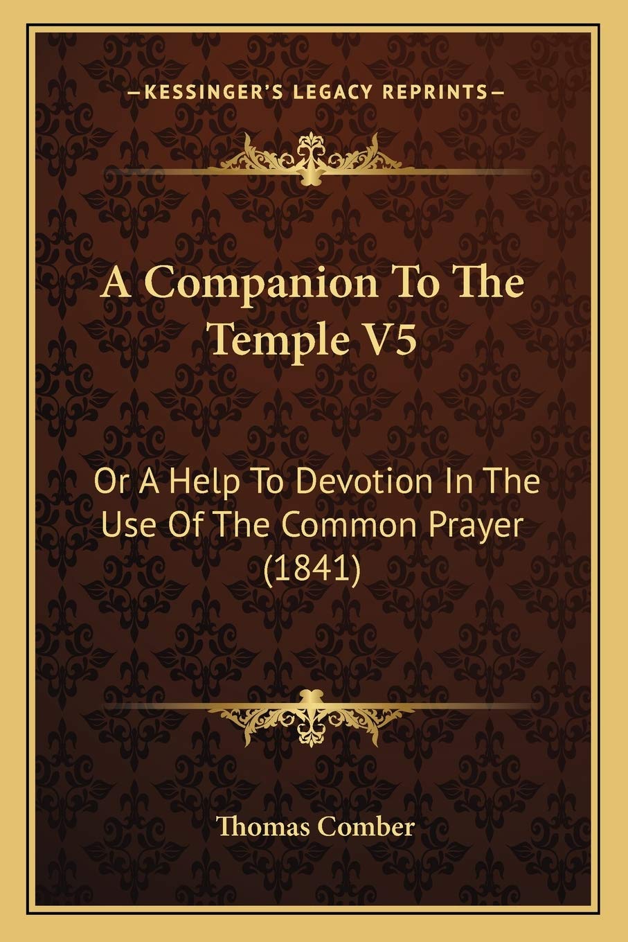 A Companion To The Temple V5: Or A Help To Devotion In The Use Of The Common Prayer (1841),New