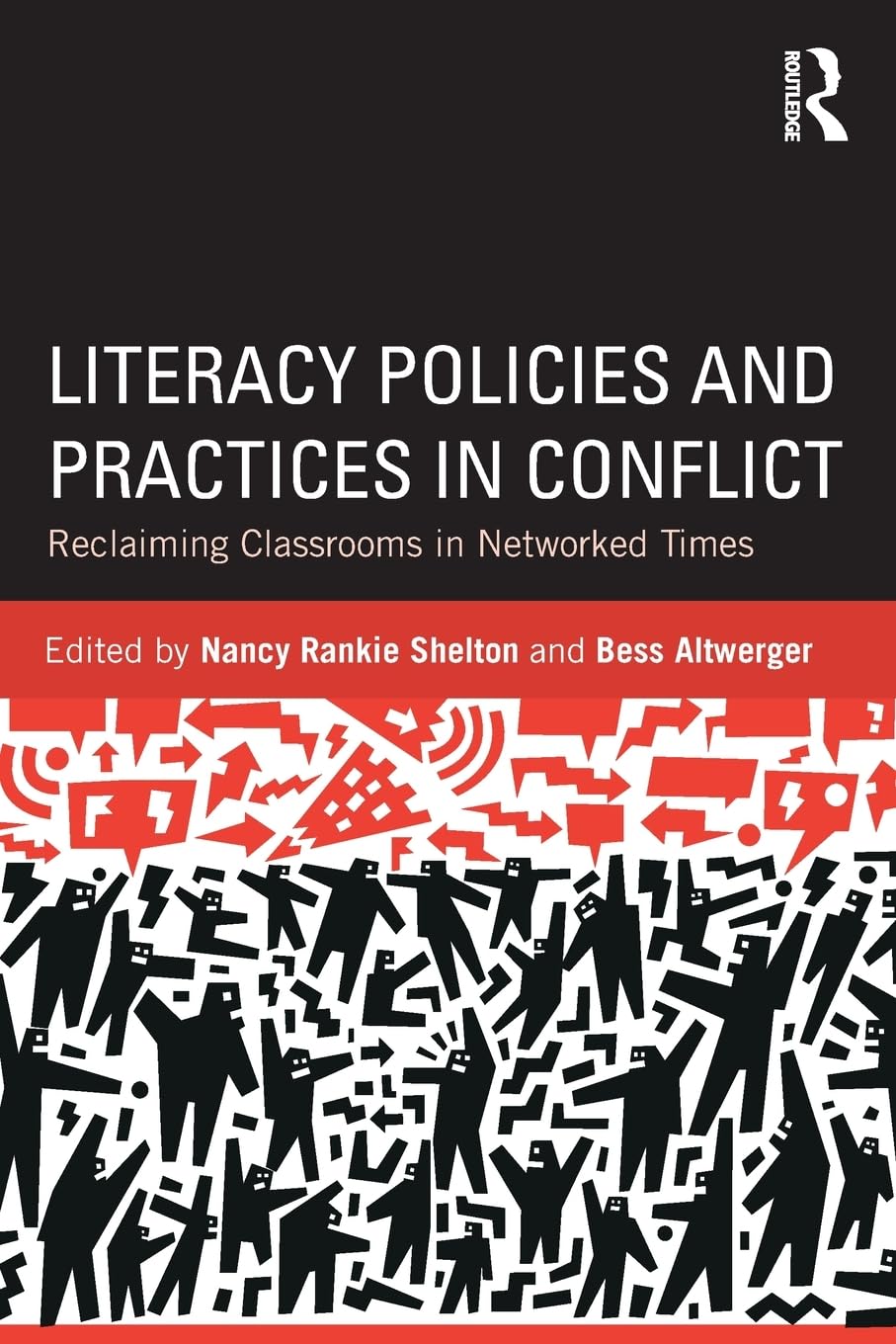 Literacy Policies and Practices in Conflict: Reclaiming Classrooms in Networked Times,New