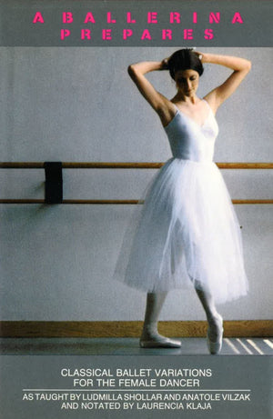 A Ballerina Prepares: Classical Ballet Variations For The Female Dancer,Used