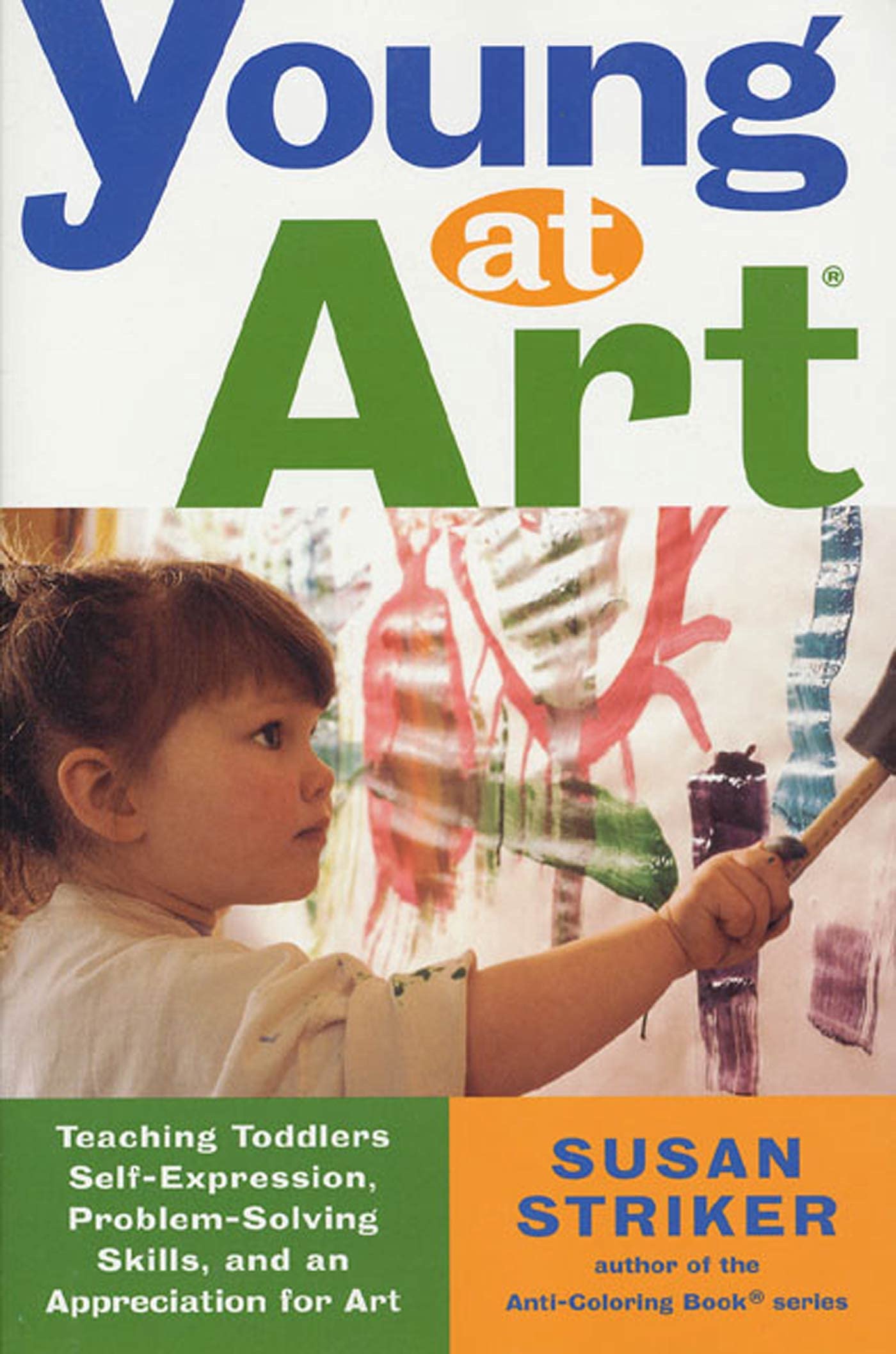 Young At Art: Teaching Toddlers Selfexpression, Problemsolving Skills, And An Appreciation For Art,Used