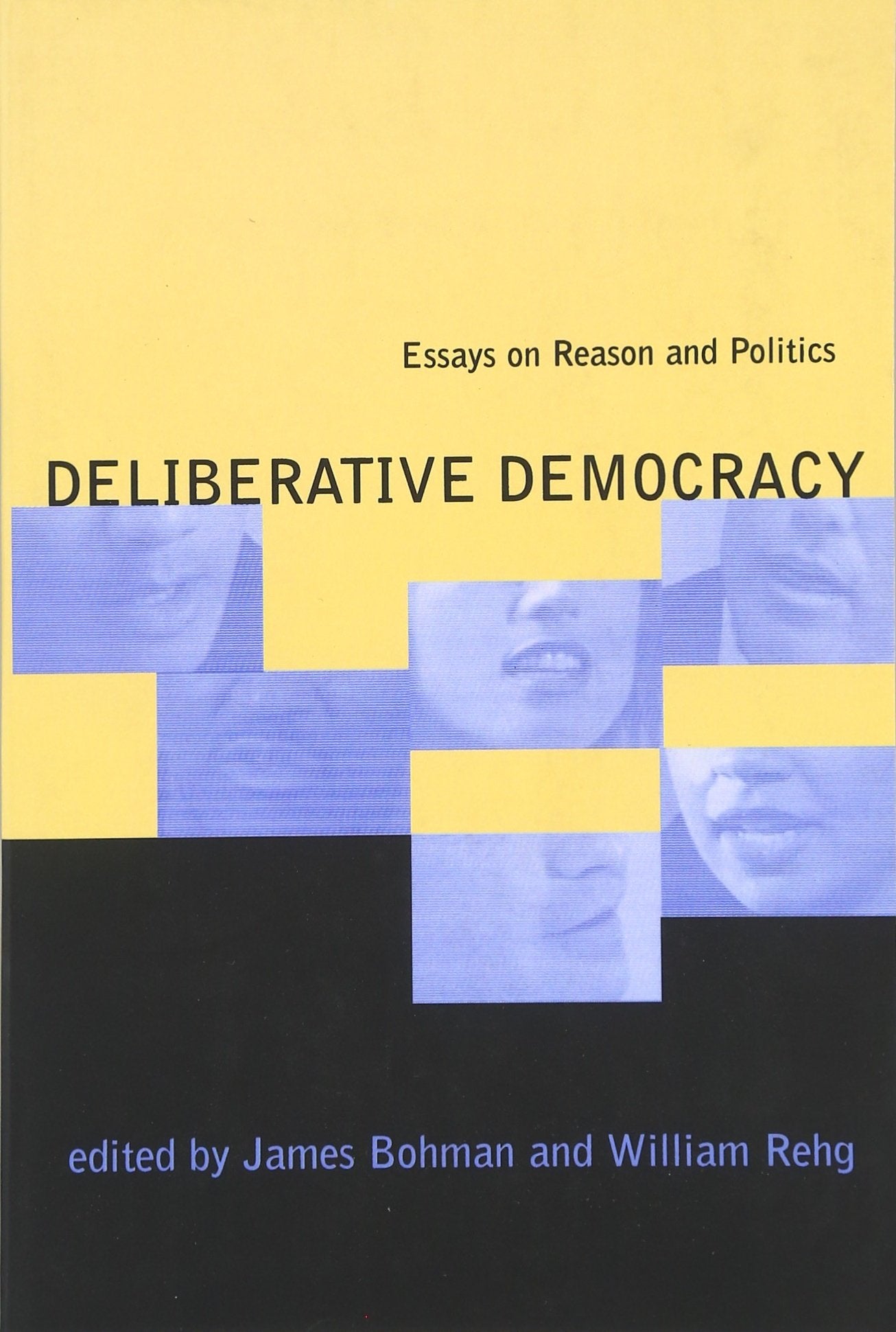 Deliberative Democracy: Essays On Reason And Politics,New