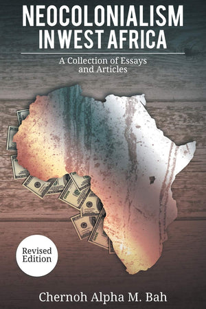 Neocolonialism in West Africa: A Collection of Essays and Articles,Used