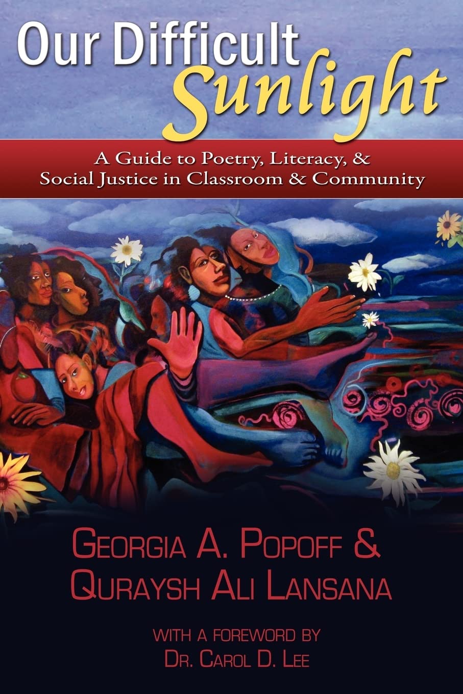 Our Difficult Sunlight: A Guide to Poetry, Literacy, & Social Justice in Classroom & Community,Used