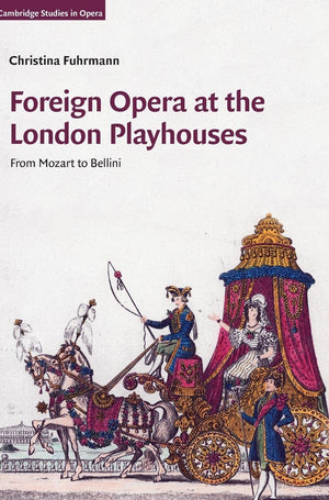 Foreign Opera at the London Playhouses: From Mozart to Bellini (Cambridge Studies in Opera),Used