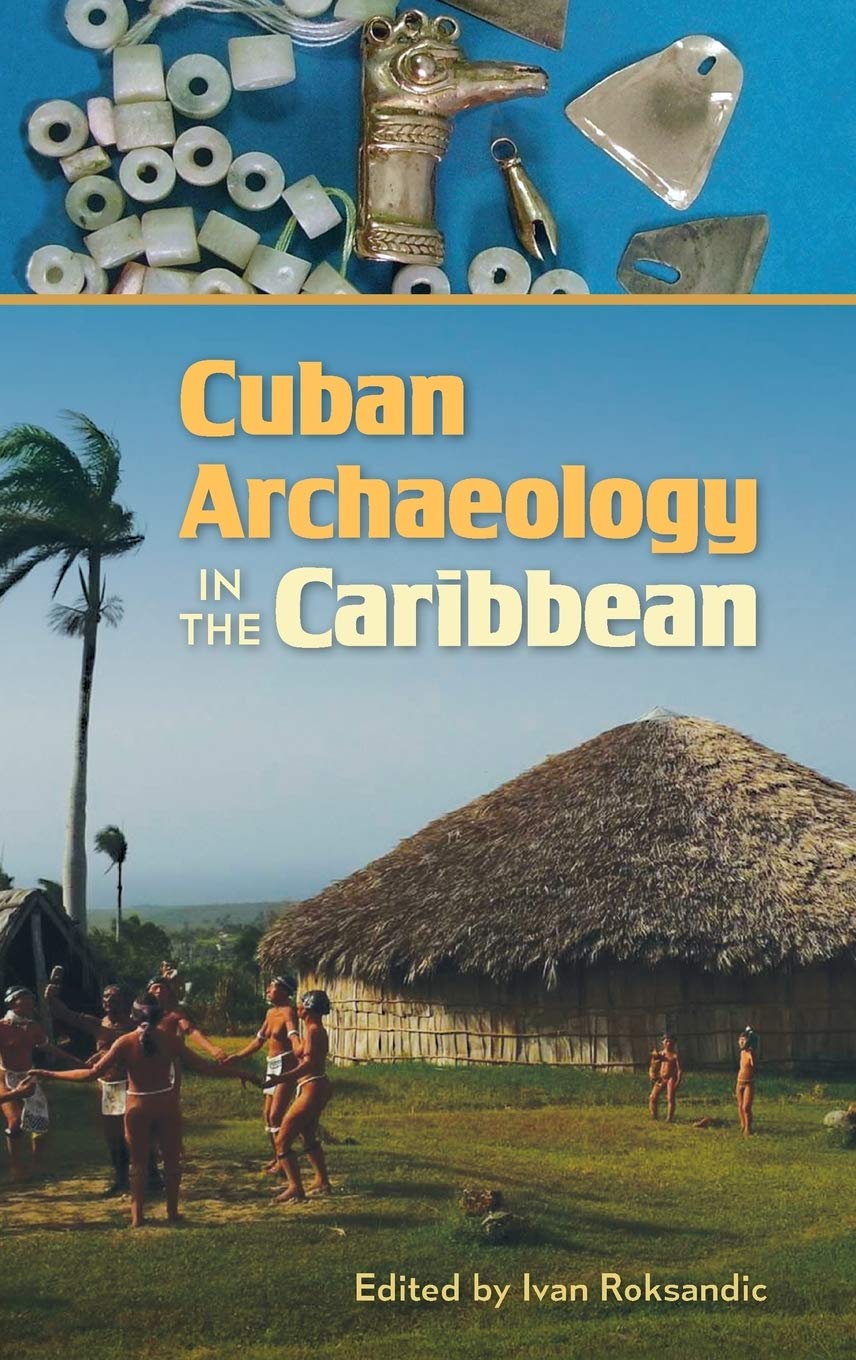 Cuban Archaeology in the Caribbean (Florida Museum of Natural History: Ripley P. Bullen Series),Used