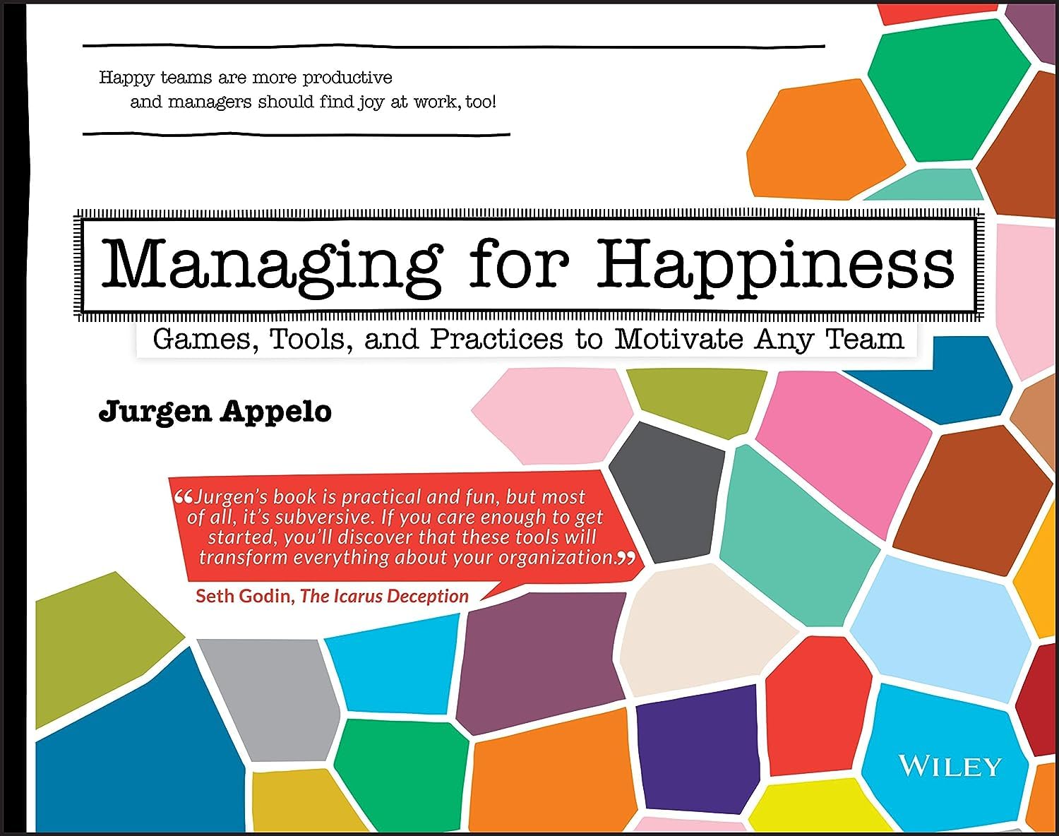 Managing for Happiness: Games, Tools, and Practices to Motivate Any Team,Used