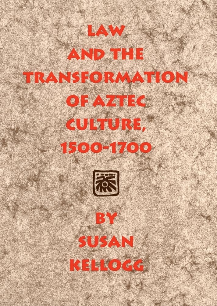 Law And The Transformation Of Aztec Culture, 15001700,Used